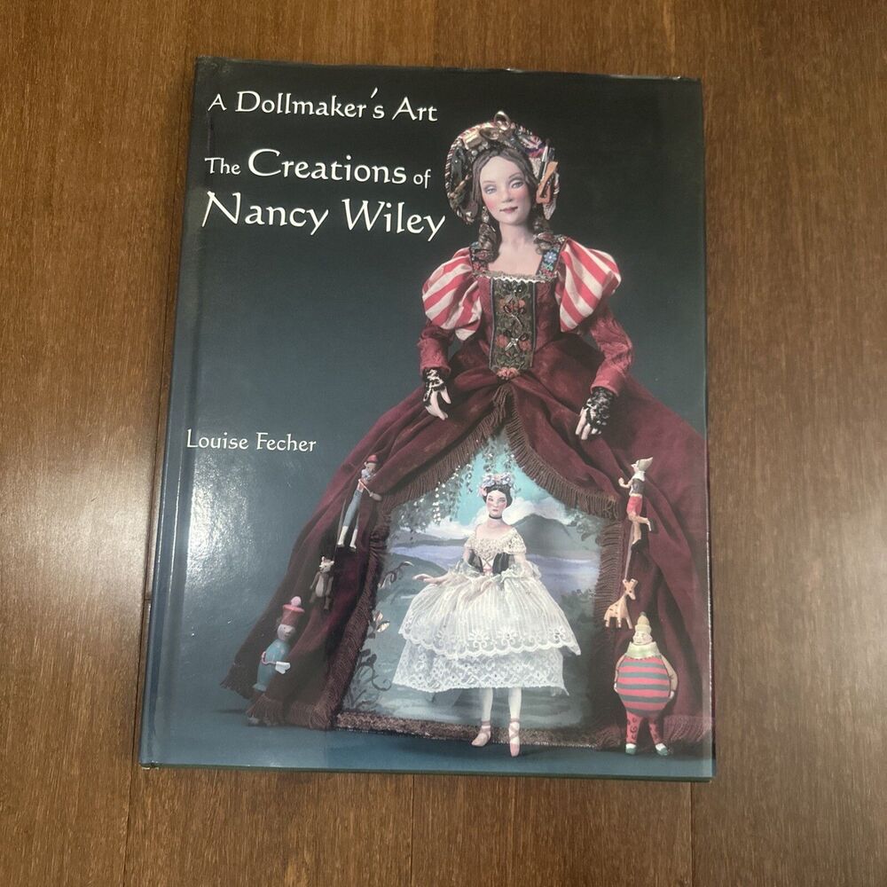A Dollmaker's Art: The Creations Of Nancy Wiley By Louise Fletcher 2004